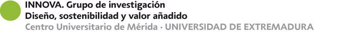 INNOVA. Grupo de investigación Diseño, sostenibilidad y valor añadido CENTRO UNIVERSITARIO DE MÉRIDA · UNIVERSIDAD DE EXTREMADURA